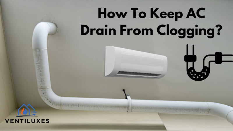 How To Keep Air Conditioner Drain From line from Clogging